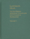 Lancelot-Grail : the Old French Arthurian Vulgate and post-Vulgate in translation /