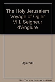 The Holy Jerusalem voyage of Ogier VIII, Seigneur d'Anglure /