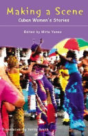 Making a scene : an anthology of short stories by Cuban women writers /