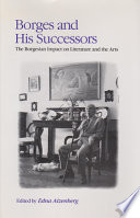 Borges and his successors : the Borgesian impact on literature and the arts /