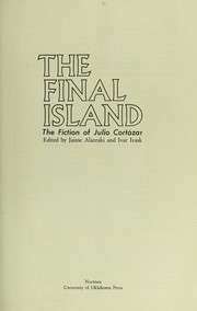 The Final island : the fiction of Julio Cortázar /