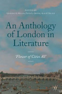 An anthology of London in literature, 1558-1914 : 'flower of cities all' /