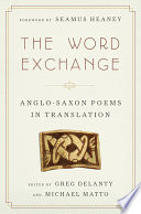 The word exchange : Anglo-Saxon poems in translation /