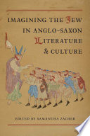 Imagining the Jew in Anglo-Saxon literature and culture /