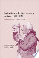 Radicalism in British literary culture, 1650-1830 : from Revolution to Revolution /