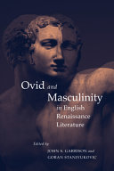 Ovid and masculinity in English Renaissance literature /