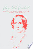 Elizabeth Gaskell : Victorian culture, and the art of fiction : original essays for the bicentenary /