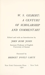 W.S. Gilbert: a century of scholarship and commentary /