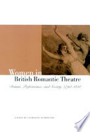 Women in British romantic theatre : drama, performance, and society, 1790-1840 /