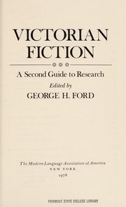 Victorian fiction : a second guide to research edited by George H. Ford
