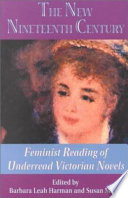 The new nineteenth century : feminist readings of underread Victorian fiction /