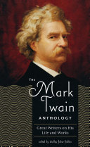 The Mark Twain anthology : great writers on his life and works /