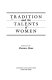 Tradition and the talents of women /