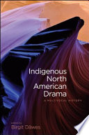 Indigenous North American drama : a multivocal history /