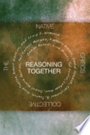 Reasoning together : the native critics collective /