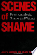 Scenes of shame : psychoanalysis, shame, and writing /