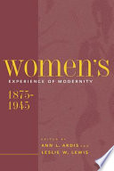 Women's experience of modernity, 1875-1945 /