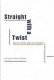 Straight with a twist : queer theory and the subject of heterosexuality /
