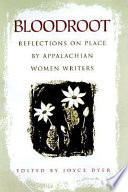 Bloodroot : reflections on place by Appalachian women writers /