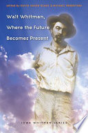 Walt Whitman, where the future becomes present /