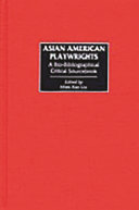 Asian American playwrights : a bio-bibliographical critical sourcebook /
