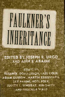 Faulkner's inheritance : Faulkner and Yoknapatawpha, 2005 /
