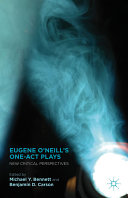 Eugene O'Neill's one-act plays : new critical perspectives /