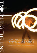 Troubling the line : trans and genderqueer poetry and poetics /