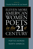 Eleven more American women poets in the 21st century : poetics across North America /