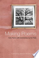 Making poems : forty poems with commentary by the poets /