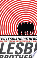 The Five Lesbian Brothers : four plays /