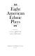 Eight American ethnic plays,