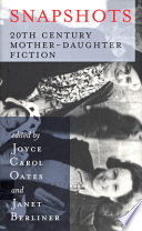 Snapshots : 20th century mother-daughter fiction /