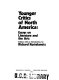 Younger critics of North America : essays on literature and the arts /