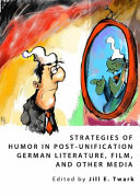 Strategies of humor in post-unification German literature, film, and other media /
