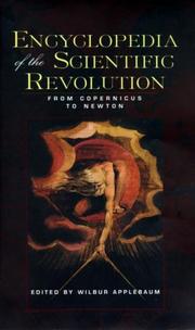Encyclopedia of the scientific revolution : from Copernicus to Newton /