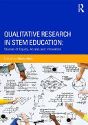 Qualitative research in STEM : studies of equity, Access, and innovation /