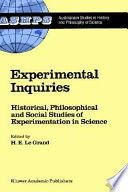 Experimental inquiries : historical, philosophical, and social studies of experimentation in science /