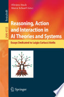 Reasoning, action and interaction in AI theories and systems : essays dedicated to Luigia Carlucci Aiello /