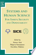 Systems and human science, for safety, security, and dependability : seleced papers of the 1st International Symposium SSR2003, Osaka, Japan, November 2003 /