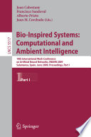Bio-inspired systems : computational and ambient intelligence : 10th International Work-Conference on Artificial Neural Networks, IWANN 2009, Salamanca, Spain, June 10-12, 2009 : proceedings /