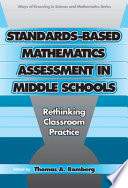 Standards-based mathematics assessment in middle school : rethinking classroom practice /