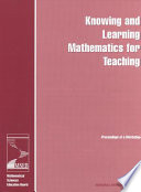 Knowing and learning mathematics for teaching : [proceedings of a workshop] /