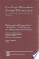 Mathematics of computation, 1943-1993 : a half-century of computational mathematics : Mathematics of Computation 50th Anniversary Symposium, August 9-13, 1993, Vancouver, British Columbia /