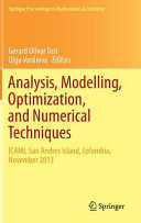 Analysis, modelling, optimization, and numerical techniques : ICAMI, San Andres Island, Colombia, November 2013 /