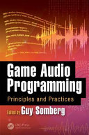 Game audio programming : principles and practices /