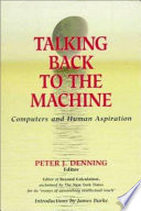 Talking back to the machine : computers and human aspiration /