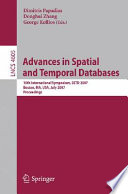 Advances in spatial and temporal databases : 10th international symposium, SSTD 2007, Boston, MA, USA, July 16-18, 2007 : proceedings /