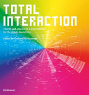 Total interaction : theory and practice of a new paradigm for the design disciplines /