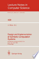 Design and implementation of symbolic computation systems : International Symposium DISCO '90, Capri, Italy, April 10-12, 1990 : proceedings /